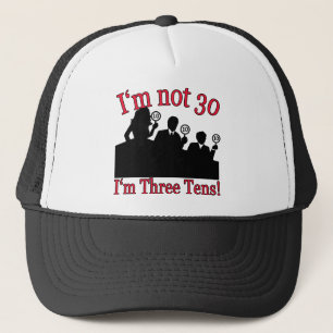 I'm not 30, I'm 3 10's Trucker Hat