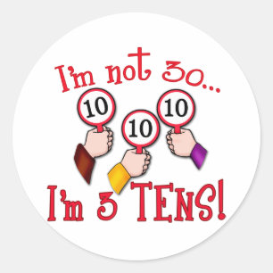 I'm Not 30 - I'm Three Tens Classic Round Sticker