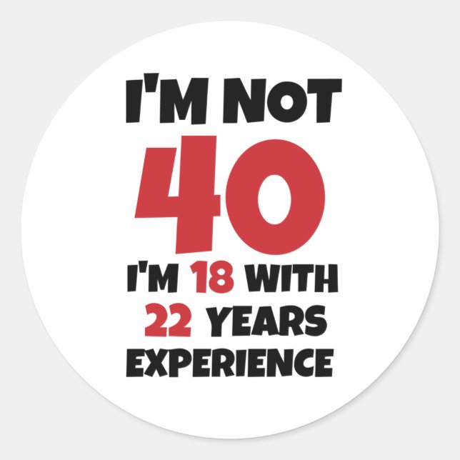 I'm Not 40 Classic Round Sticker (Front)