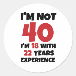 I'm Not 40 Classic Round Sticker