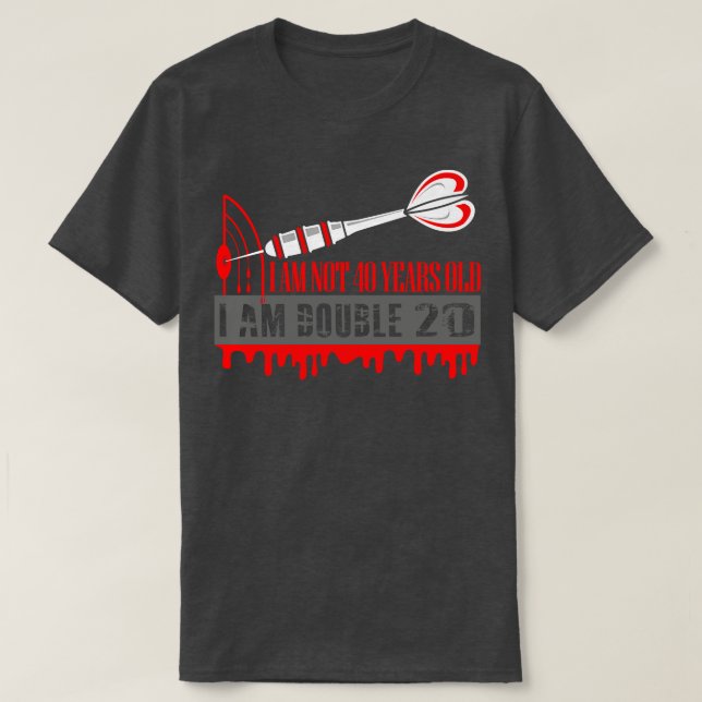 Im Not 40 Double 20 Darts Gift T-Shirt (Design Front)