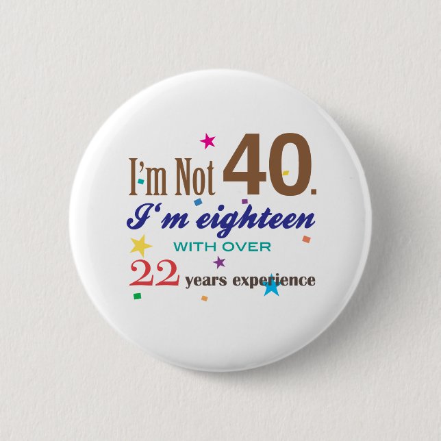 I'm Not 40 - Funny Birthday Gift 6 Cm Round Badge (Front)