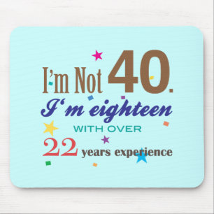 I'm Not 40 - Funny Birthday Gift Mouse Mat