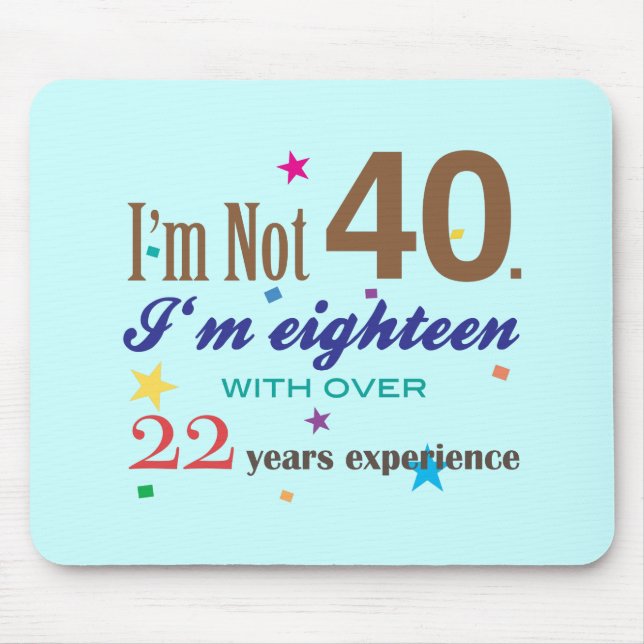I'm Not 40 - Funny Birthday Gift Mouse Mat (Front)
