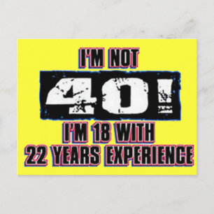 Im not 40! I'm 18 Postcard