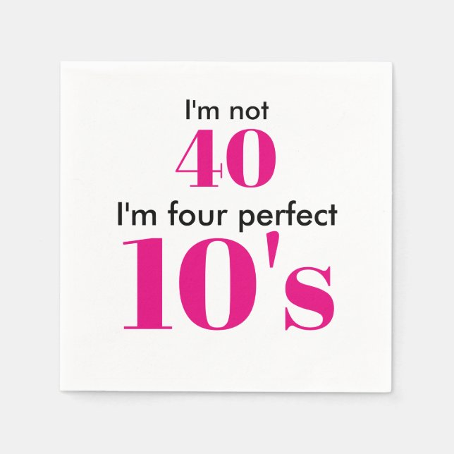 I'm not 40 i'm four perfect 10's hot pink napkin (Front)
