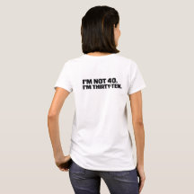 I'm Not 40 I'm Thirty-Ten Funny 40th Birthday T-Sh