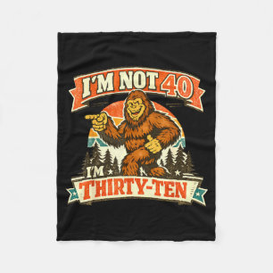 I'm not 40 i'm thirty-ten funny quotes I'm not 40 Fleece Blanket
