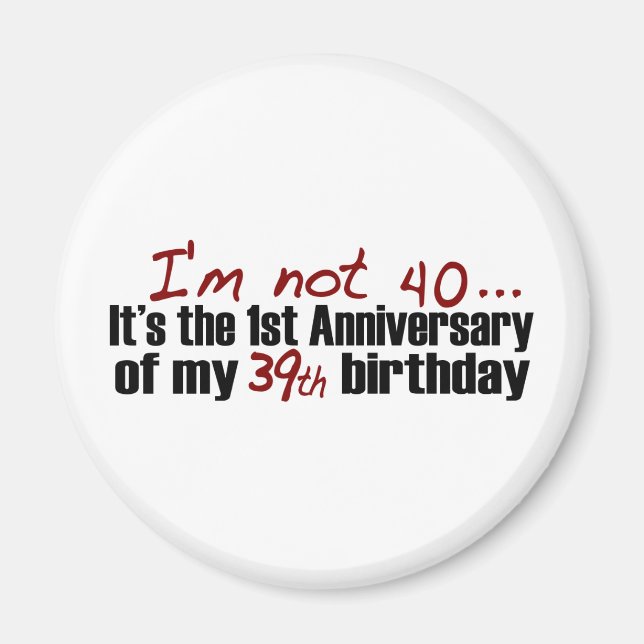 I'M Not 40 Magnet (Front)