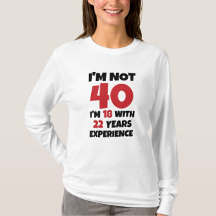 I'm Not 40 T-Shirt