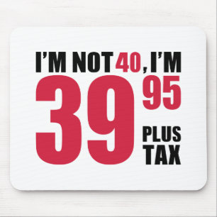 I'm not 40 years birthday mouse mat