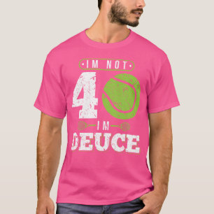 Im Not 40 Years Old Funny Tennis 40Th Birthday T-Shirt