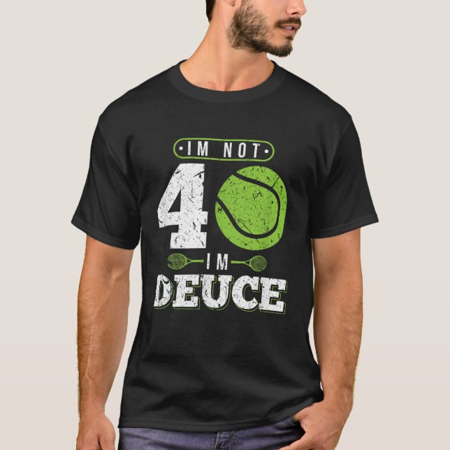 Im Not 40 Years Old Funny Tennis 40th Birthday T-Shirt (Front)