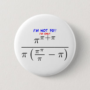 I'm not 50! 6 cm round badge