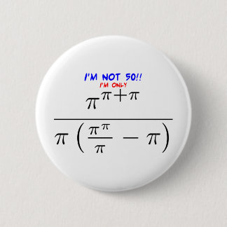 I'm not 50! 6 cm round badge