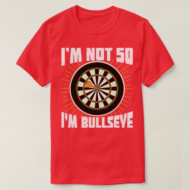 Im Not 50 Im Bullseye Darts Player Birthday Gift  T-Shirt (Design Front)