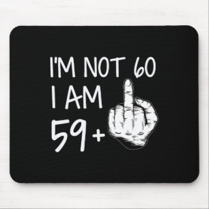 Im Not 60 I Am 59 Plus 1 Middle Finger Tee Men Fat Mouse Mat