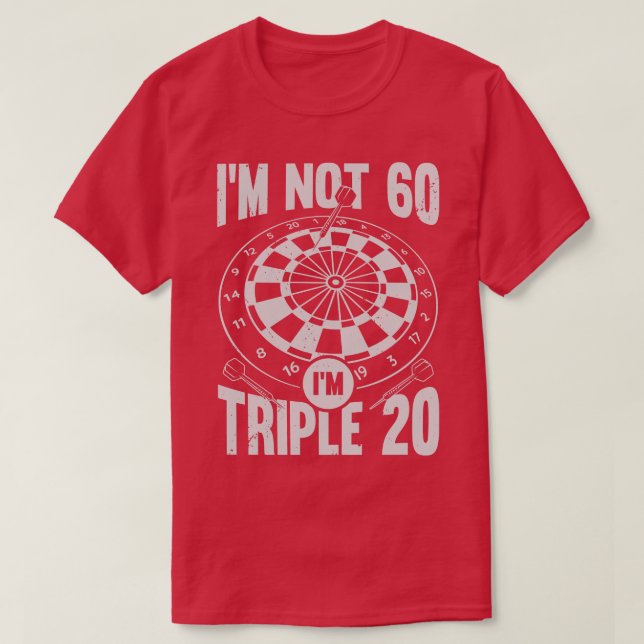 Im Not 60 Im Triple 20 Darts Player Gift  T-Shirt (Design Front)