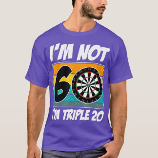 Im not 60 Im triple 20 - Funny Darts 60th Gift T-Shirt