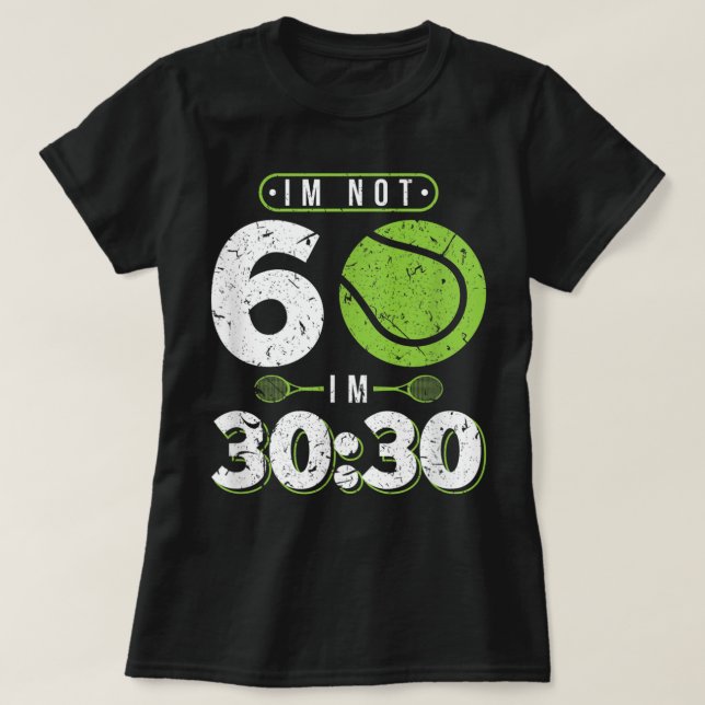 Im Not 60 Year Old Funny Tennis 60th Birthday T-Shirt (Design Front)