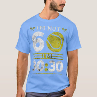 Im Not 60 Years Old Tennis Player Funny Tennis T-Shirt