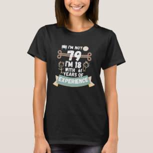 I'm not 80 I'm 18 with 62 of experience - for80 T-Shirt