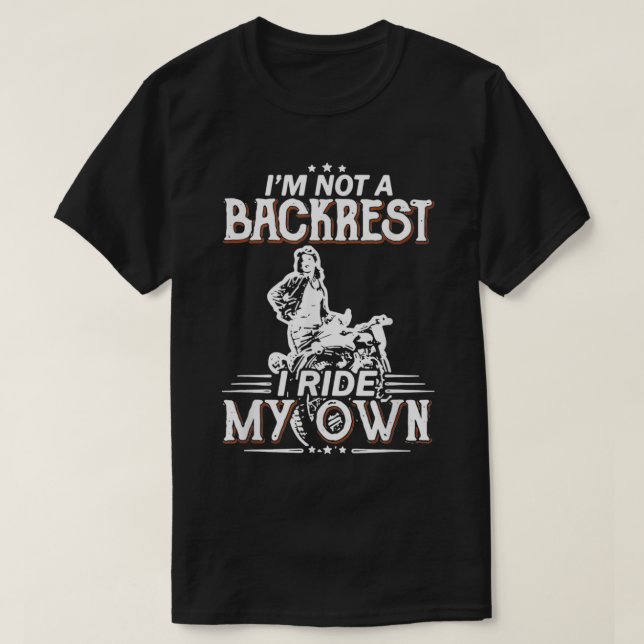I'm Not A Backrest I Ride My Own Motorcycle Women  T-Shirt (Design Front)