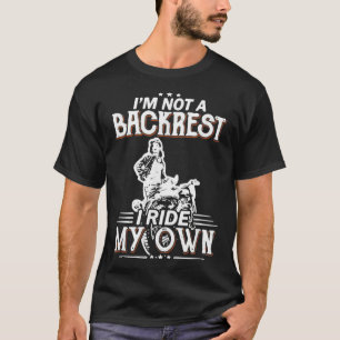 I'm Not A Backrest I Ride My Own Motorcycle Women T-Shirt