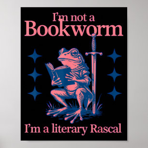 I'm not a bookworm i'm a literary rascal frog poster