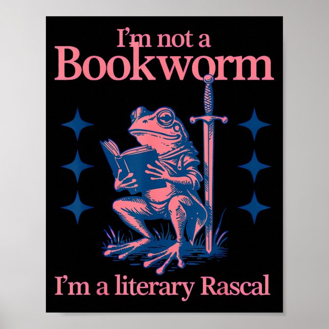 I'm not a bookworm i'm a literary rascal frog  poster (Front)