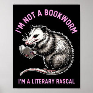 I'm not a bookworm i'm a literary rascal opossum  poster