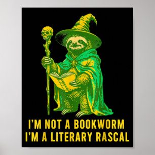 I'm not a bookworm i'm a literary rascal sloth  poster