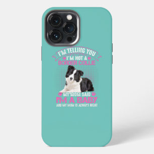 I'm Not a Border Collie My Mum Said I'm A Baby iPhone 13 Pro Max Case