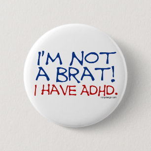 I'm Not a Brat! I Have ADHD 6 Cm Round Badge