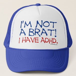 I'm Not a Brat! I Have ADHD Trucker Hat