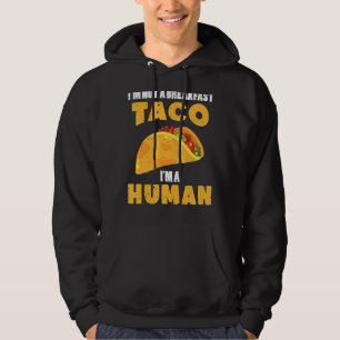 I'm Not A Breakfast Taco I'm A Human   Mexican Foo Hoodie