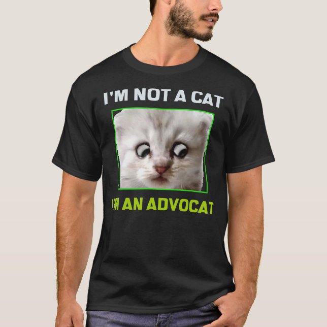 I'm Not a Cat I'm an Advocat Meme T-Shirt (Front)