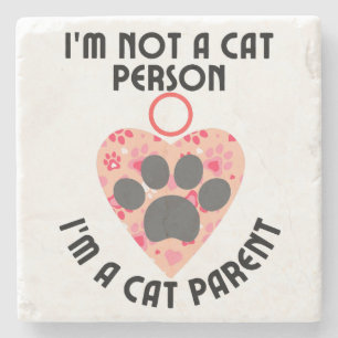 I'm not a cat person, I'm a cat parent.w Stone Coaster