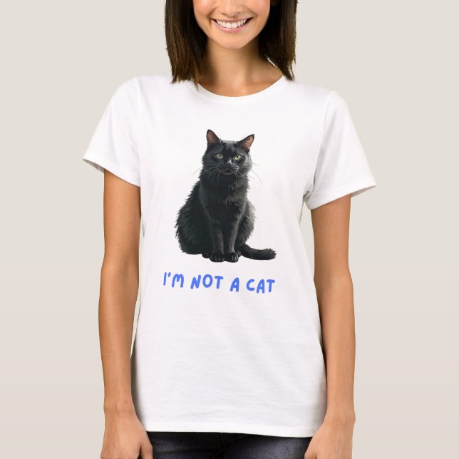 I'm not a cat T-Shirt (Front)