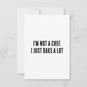 I'm not a chef, I just bake a lot Thank You Card