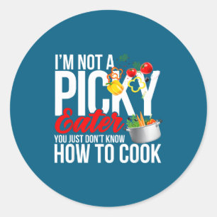 I'm Not A Cky Eater Funny Food Humor Foodie Gift  Classic Round Sticker