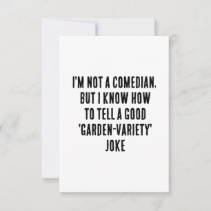 I'm not a comedian, but I know how to tell a good  Thank You Card