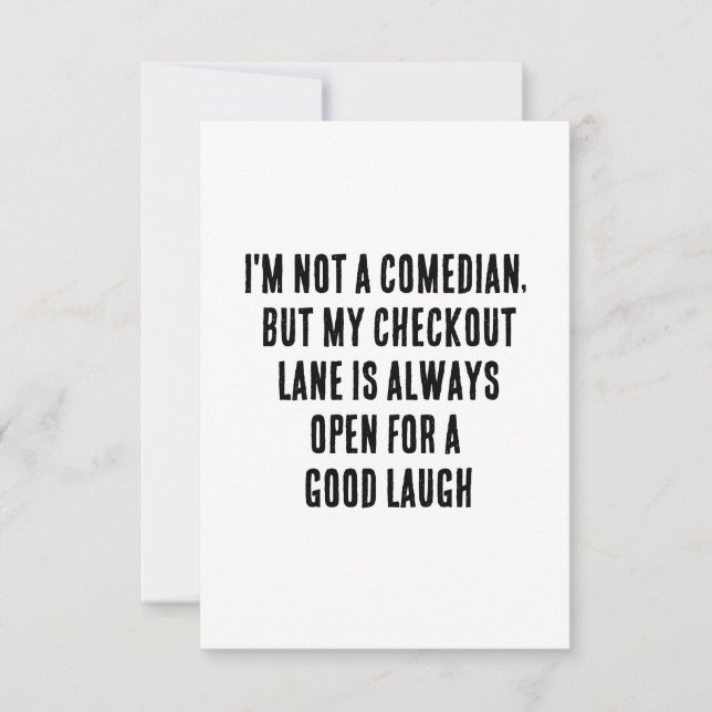 I'm not a comedian, but my checkout lane is always thank you card (Front)
