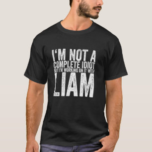 I'm Not A Complete Idiot But I'm Working On It Wit T-Shirt