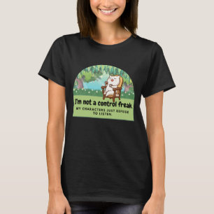 I'm not a control freak: Hilarious Writer's Comic T-Shirt