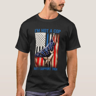 I'M Not A Cop But I Support Them T-Shirt