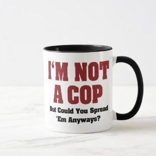 I'm Not A Cop - Funny Naughty Adult Humour Mug