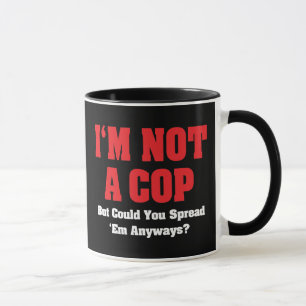 I'm Not A Cop - Funny Naughty Adult Humour Mug