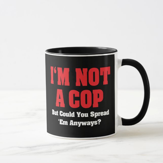 I'm Not A Cop - Funny Naughty Adult Humour Mug (Right)