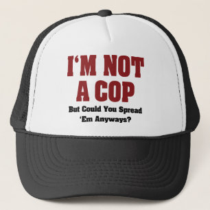 I'm Not A Cop - Funny Naughty Adult Humour Trucker Hat